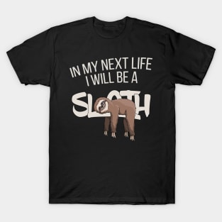 In My Next Life I Will Be A Sloth Funny Lazy Folks T-Shirt